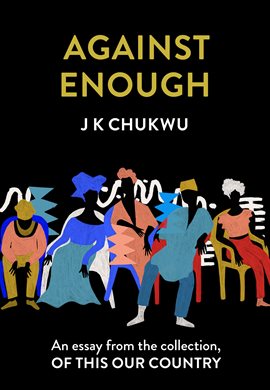 Cover image for Against Enough: An Essay from the Collection, Of This Our Country