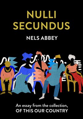 Cover image for Nulli Secundus: An essay from the collection, Of This Our Country