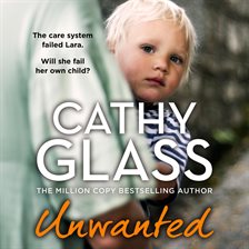 Cover image for Unwanted: The Care System Failed Lara: Will She Fail Her Own Child?