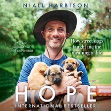 Cover image for Hope – How Street Dogs Taught Me the Meaning of Life: Featuring Rodney, McMuffin and King Whacker