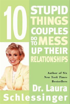 Cover image for Ten Stupid Things Couples Do to Mess Up Their Relationships