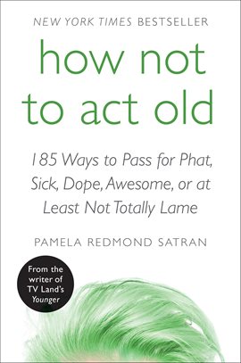 Cover image for How Not to Act Old