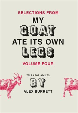 Imagen de portada para Selections from My Goat Ate Its Own Legs, Volume Four