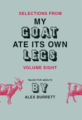 Imagen de portada para Selections from My Goat Ate Its Own Legs, Volume Eight