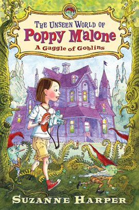 Cover image for The Unseen World of Poppy Malone #1: A Gaggle of Goblins