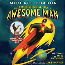 Cover image for The Astonishing Secret of Awesome Man
