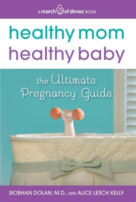 Cover image for Healthy Mom, Healthy Baby (A March of Dimes Book)