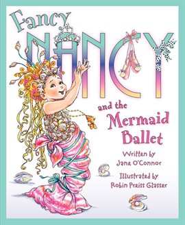 Cover image for Fancy Nancy and the Mermaid Ballet