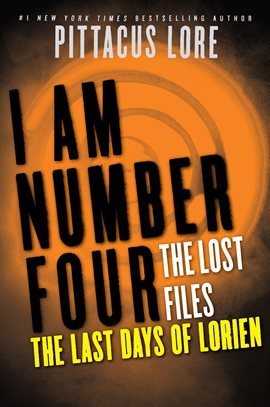 Cover image for I Am Number Four: The Lost Files: The Last Days of Lorien