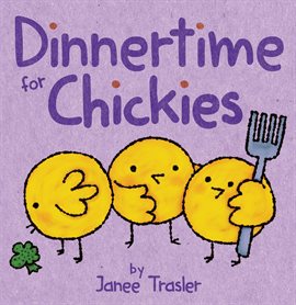 Cover image for Dinnertime for Chickies