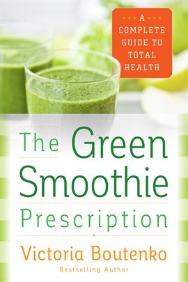 Cover image for The Green Smoothie Prescription