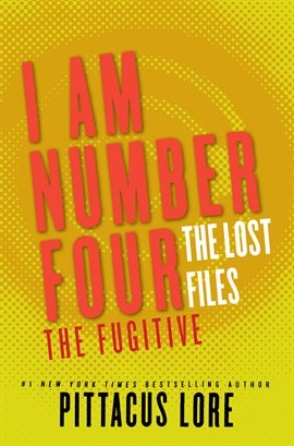 Cover image for I Am Number Four: The Lost Files: The Fugitive