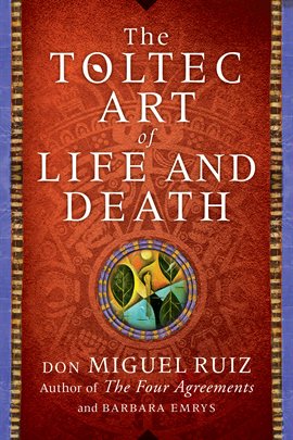 Cover image for The Toltec Art of Life and Death