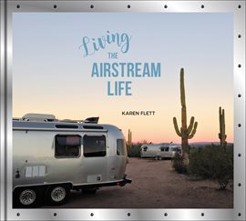 Cover image for Living the Airstream Life