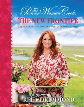 Cover image for The Pioneer Woman Cooks: The New Frontier