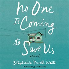 Cover image for No One Is Coming to Save Us Unabridged