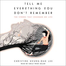 Cover image for Tell Me Everything You Don't Remember Unabridged