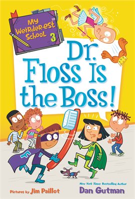 Cover image for My Weirder-est School #3: Dr. Floss Is the Boss!