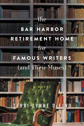 Cover image for The Bar Harbor Retirement Home for Famous Writers (And Their Muses)