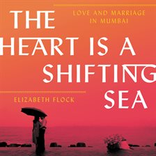 Cover image for The Heart Is A Shifting Sea