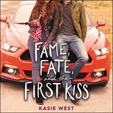 Cover image for Fame, Fate, and the First Kiss