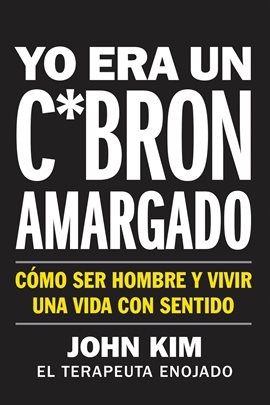 Cover image for I Used to Be a Miserable F**k \ Yo era un c*brón amargado