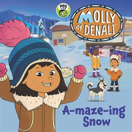 Cover image for Molly of Denali: A-maze-ing Snow