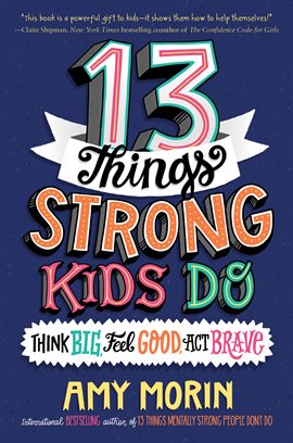 Cover image for 13 Things Strong Kids Do: Think Big, Feel Good, Act Brave