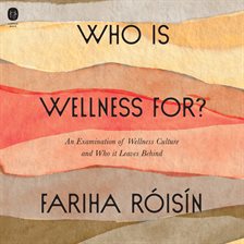 Cover image for Who Is Wellness For?
