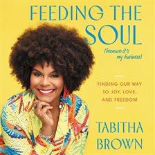 Cover image for Feeding the Soul (Because It's My Business)