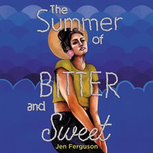 Cover image for The Summer of Bitter and Sweet