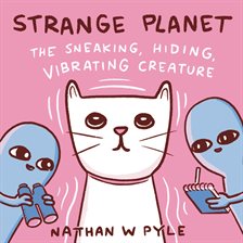 Cover image for Strange Planet: The Sneaking, Hiding, Vibrating Creature