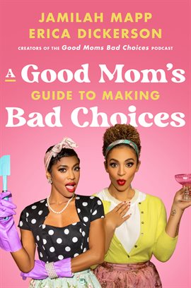 Cover image for A Good Mom's Guide to Making Bad Choices