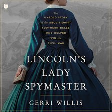 Lincoln's Lady Spymaster
