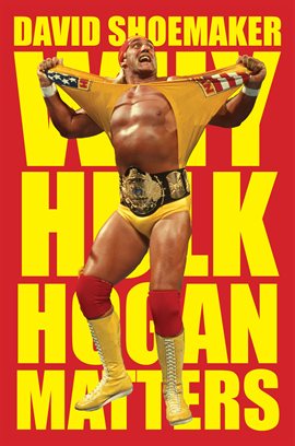 Why Hulk Hogan Matters Why Hulk Hogan Matters