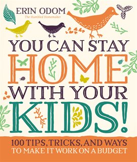 Cover image for You Can Stay Home with Your Kids!