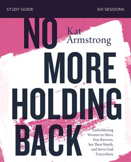 Cover image for No More Holding Back Bible Study Guide