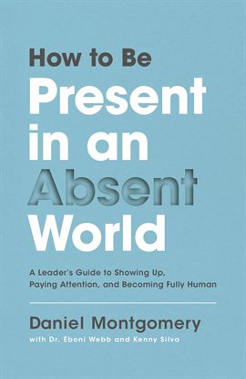 Cover image for How to Be Present in an Absent World