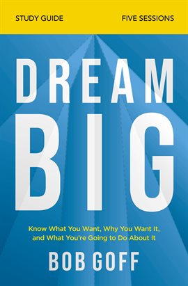 Cover image for Dream Big Bible Study Guide