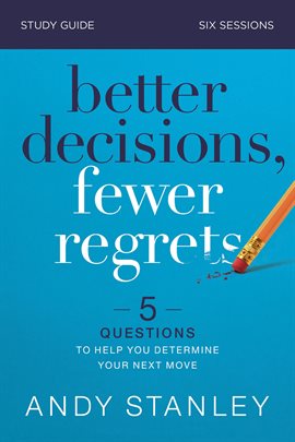 Cover image for Better Decisions, Fewer Regrets Bible Study Guide