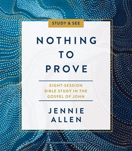 Cover image for Nothing to Prove Bible Study Guide plus Streaming Video