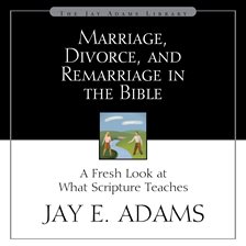 Cover image for Marriage, Divorce, and Remarriage in the Bible