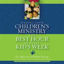 Cover image for Making Your Children's Ministry the Best Hour of Every Kid's Week