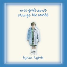 Cover image for Nice Girls Don't Change the World