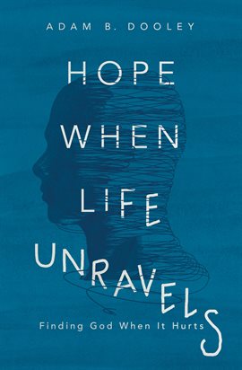 Cover image for Hope When Life Unravels