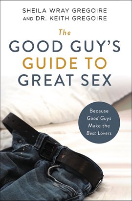 Cover image for The Good Guy's Guide to Great Sex