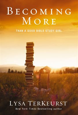 Cover image for Becoming More Than a Good Bible Study Girl