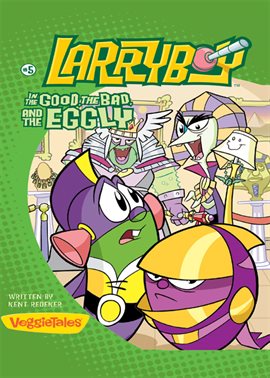 Cover image for LarryBoy in The Good, the Bad, and the Eggly