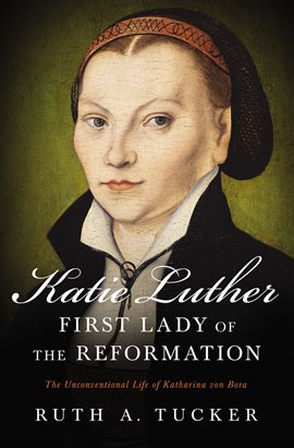 Cover image for Katie Luther, First Lady of the Reformation