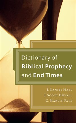 Cover image for Dictionary of Biblical Prophecy and End Times